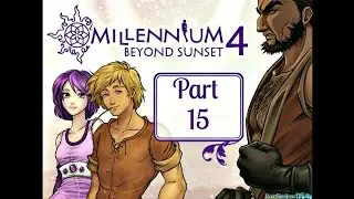 Millennium 4 Beyond Sunset Walkthrough 100% Normal Mode Part 15 (No Commentary)