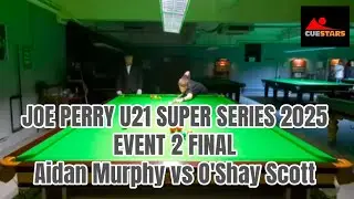 AIDAN MURPHY vs O'SHAY SCOTT - Cuestars Joe Perry Under-21 Super Series Event 2 final. 🏆