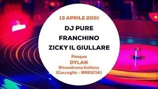 Dj Pure, Zicky e Franchino - Pasqua Dylan (Brescia) 13 Aprile 2001