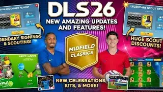 DLS 26: NEW AMAZING UPDATES AND FEATURES! (Midfield Classics, New Legends & Gameplay)