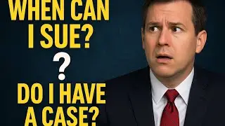 When can I sue? Do I have a case?