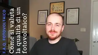 FAQ FOTOVOLTAICO - Come si valuta la qualit&agrave; di un fotovoltaico?