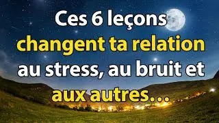 6 Leçons pour TROUVER LA PAIX INTÉRIEURE EN TOUTE SITUATION | Sagesse bouddhiste