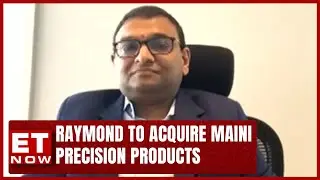 Raymond To Acquire Maini Precision Products; Forays Into Aerospace, Defence &  EV | Amit Agrwal