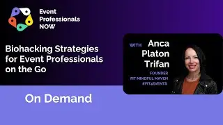 EPNow: Biohacking Strategies for Event Professionals on the Go