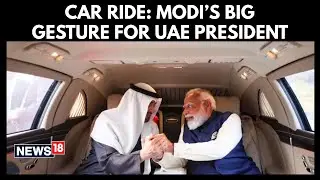 Modi Welcomes UAE President | Same Car, Big Diplomacy Moves | India-Uae Strategic Talks 2026 | N18G