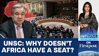 Why Africa Deserves a Permanent Seat at the UN Security Council | Vantage with Palki Sharma