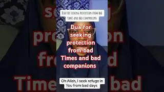 Dua for seeking protection from bad Times and bad companions. #duaforprotection #protectiondua
