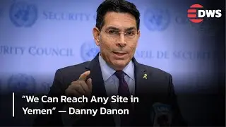 Danny Danon Warns: &ldquo;If Houthis Keep Attacking, They&rsquo;ll Find the Might of the IDF&rdquo; | DWS News | AC1F