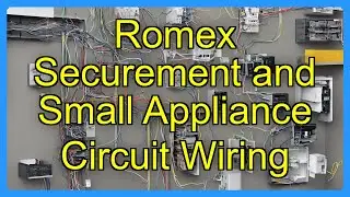 Romex Securement and Small Appliance Circuit Wiring