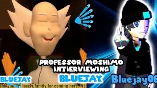 Professor Moshimo Interviewing BlueJay (Audio)