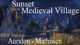 Sunset in a Medieval Village &bull; ESO Relax (ASMR) &bull; Auridon/Mathiisen &bull; Sleep Relaxation