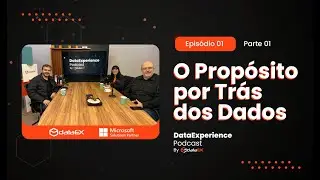 O poder por trás dos dados - Episodio 01 - parte 01 - Podcast DataExperience