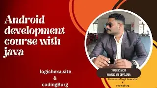 Full Android development course with java ||Bangla|| codingBurg || LogicHexa