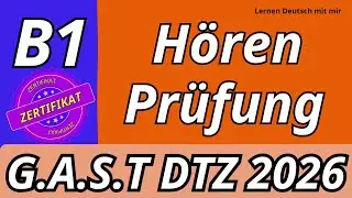 G.A.S.T | B1 H&ouml;ren | &Uuml;bungssatz & L&ouml;sungen | Pr&uuml;fung DTZ 2026 Test