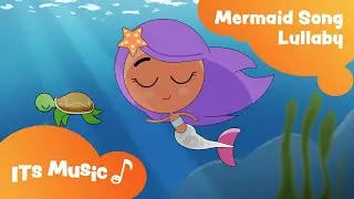 Mermaid Song | Lullaby | ITS Music Kids Songs