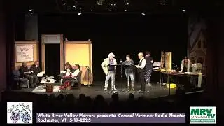 White River Valley Players presents Central Valley Radio Theater 5-17-25