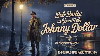 Bob Bailey as Yours Truly, Johnny Dollar &ndash; The November Casefile | 12-Hour Old Time Radio Marathon