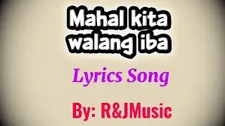 #mhal kita walang iba #original music #non-copyright song #opm song #lyrics song