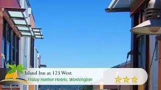 Island Inn at 123 West - Friday Harbor Hotels, Washington