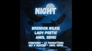 Night (Official Music Video) | Brendon Wilkie | Lady Poetic | Amol Sidhu | LB Productions