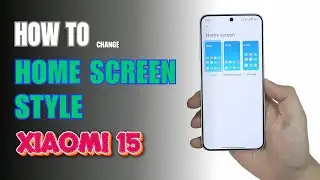How to change Home Screen style on Xiaomi 15
