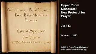 Guest Speaker - Jim Myers - Upper Room Discourse: New Protocol for Prayer