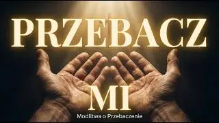🕊️ Przebacz Mi Całkowicie, Panie - Modlitwa o Całkowite Przebaczenie | Muzyka Chrześcijańska