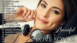 BEAUTIFUL LOVE SONGS 🌺| 18 Songs That Touch Your Heart | English Songs