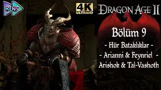 Dragon Age II - B&ouml;l&uuml;m 9 (H&uuml;r Bataklıklar - Arianni & Feynriel - Arishok & TalVashoth) | 4K Ultra HD