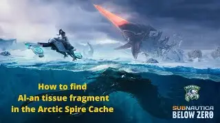 Subnautica Below Zero &mdash; тайник Arctic Spire и фрагмент ткани Алана