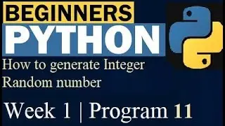 How to generate Integer Random number |  python for Beginners | Program 11
