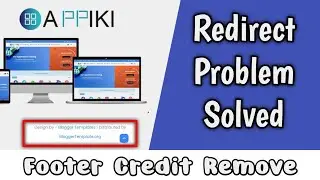 Appiki Blogger Template Redirect Problem Solved || Footer Credit Remove || 2022