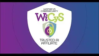 AI Trust and Ethics: WiCyS Trusted AI