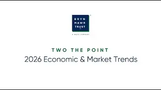 Two The Point: 2026 Economic & Market Trends