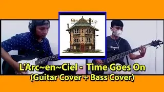 L'Arc~en~Ciel - Time Goes On (Guitar Cover + Bass Cover)