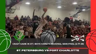Crazy Game in OT | St. Petersburg vs Port Charlotte | Boys Basketball Regional Semi-Final (2-17-25)