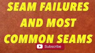 How to avoid seam failure, seam slippage and improve seam strength