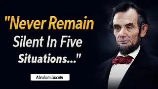 President Abraham Lincoln Life Lessons : You Must Learn Earlier |Never Remain Silent In 5 Situations
