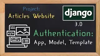 Django 3.0 Tutorial articles | Authentication |  app, models, template
