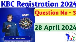 28 April Kbc Registration Question|KBC Registration 2024|kbc season 16 registration|Techtipstrust