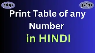 How To Print Table In PHP | Print Table Of Any Number In PHP | Logic Building In PHP
