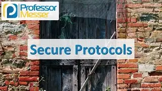 Secure Protocols - CompTIA Security+ SY0-501 - 2.6