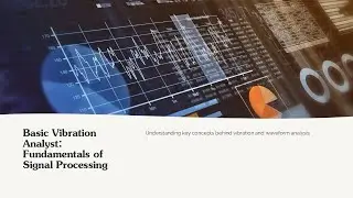 Basic Vibration Analyst: Fundamentals of Signal Processing- Understanding concepts waveform analysis