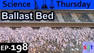 Ballast Bed Explained {Science Thursday Ep198}