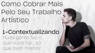 Como COBRAR MAIS Pelo Seu Trabalho Art&iacute;stico - Vou te Coutar