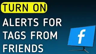 How to Turn On Facebook Notifications For Tags From Friends On PC (New Update)