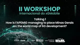 Talking 1- How is FAPEMIG managing to place Minas Gerais onthe world map of 6G development?