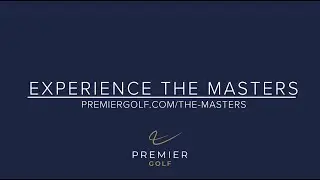 Experience the Masters with Premier Golf