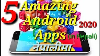 Top 5 Amazing Android Apps of 2020 In Nepali